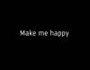 Make me happy (short version)